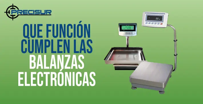 que función cumplen las balanzas Electrónicas
