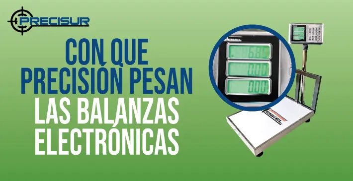 con que precision pesan las balanzas Electrónicas