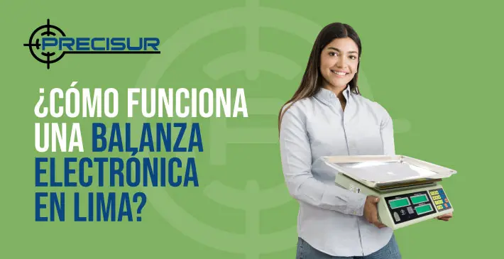 ¿Cómo funciona una balanza electronica en Lima?