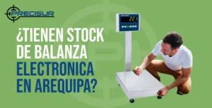¿Tienen stock de balanza Electronica en Arequipa?